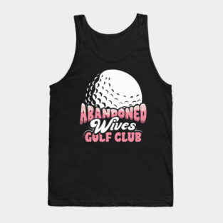 Cute Golf Abandoned Wives Golf Club Golf Player Golfing Husband Tank Top