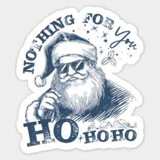 Nothing-For-You-Ho-Ho-Ho - Funny Christmas - Dark Glacier Blue Ink Sticker