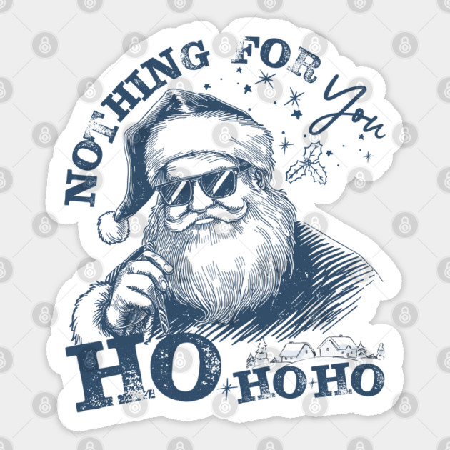 Nothing-For-You-Ho-Ho-Ho - Funny Christmas - Dark Glacier Blue Ink Sticker by JessArty