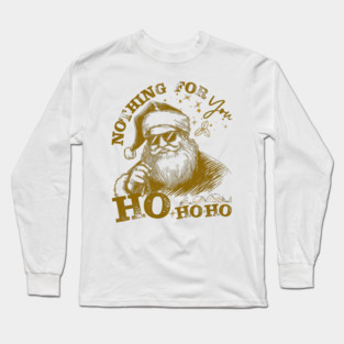 Nothing-For-You-Ho-Ho-Ho - Funny Christmas - Warm Ivory Ink Long Sleeve T-Shirt