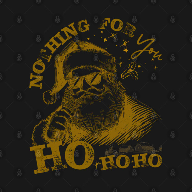 Nothing-For-You-Ho-Ho-Ho - Funny Christmas - Warm Ivory Ink by JessArty