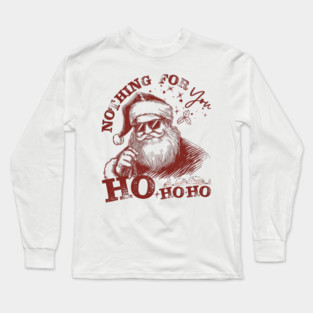 Nothing-For-You-Ho-Ho-Ho - Funny Christmas - Deep Red Ink Long Sleeve T-Shirt