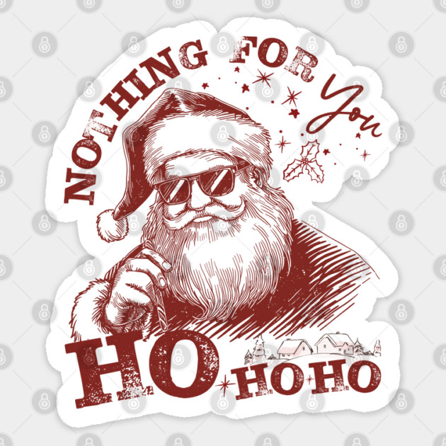 Nothing-For-You-Ho-Ho-Ho - Funny Christmas - Deep Red Ink Sticker by JessArty