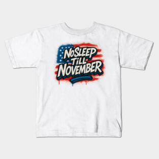 No Sleep Till November – Campaign Worker & Candidate Grind Shirt Kids T-Shirt