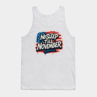 No Sleep Till November – Campaign Worker & Candidate Grind Shirt Tank Top