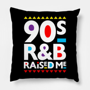 90's R&B Raised Me Pillow