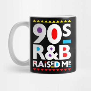 90's R&B Raised Me Mug
