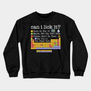 Chemistry Elements Science Can I Lick It Periodic Table Lab Teacher Crewneck Sweatshirt