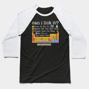 Chemistry Elements Science Can I Lick It Periodic Table Lab Teacher Baseball T-Shirt