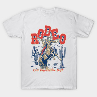 Rodeo Rider – Ride Beyond the Dust T-Shirt