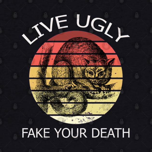 Live Ugly Fake Your Death by Pixel Threads 
