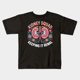 Kidneys Squad Keeping It Renal Kidney Disease Awareness Kids T-Shirt