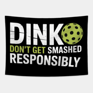 Pickleball Players Clothing Men Women - Funny Pickleball Team Clothing - Dink Responsibly Tapestry