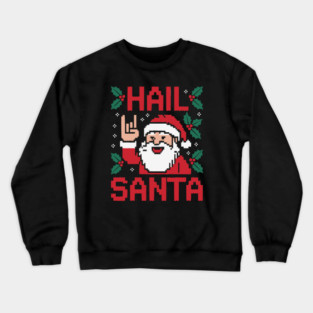 Hail-Santa Crewneck Sweatshirt
