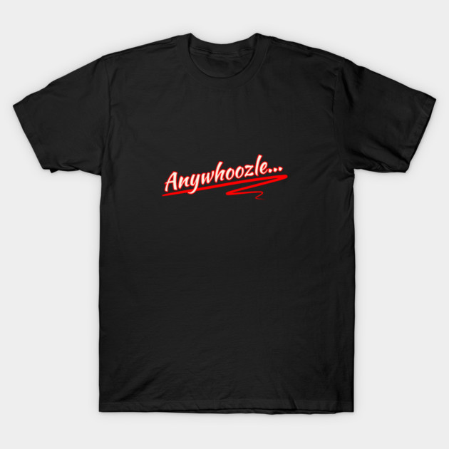 Anywhoozle... T-Shirt by Whitney's Store 1