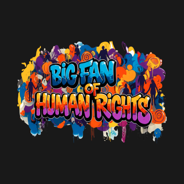 Big Fan Of Human Rights by Charles's Store 8