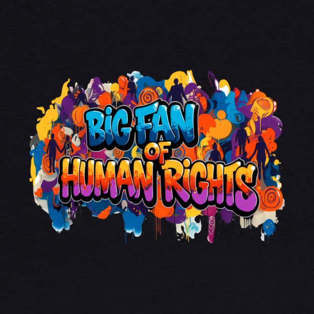 Big Fan Of Human Rights by Charles's Store 8