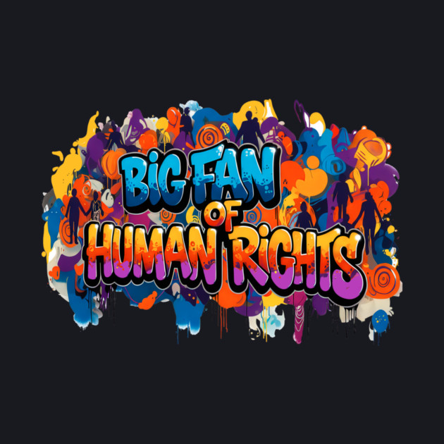 Big Fan Of Human Rights by Charles's Store 8