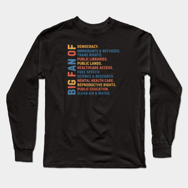 Big Fan Democracy, Equality & Justice Long Sleeve T-Shirt by Charles's Store 8
