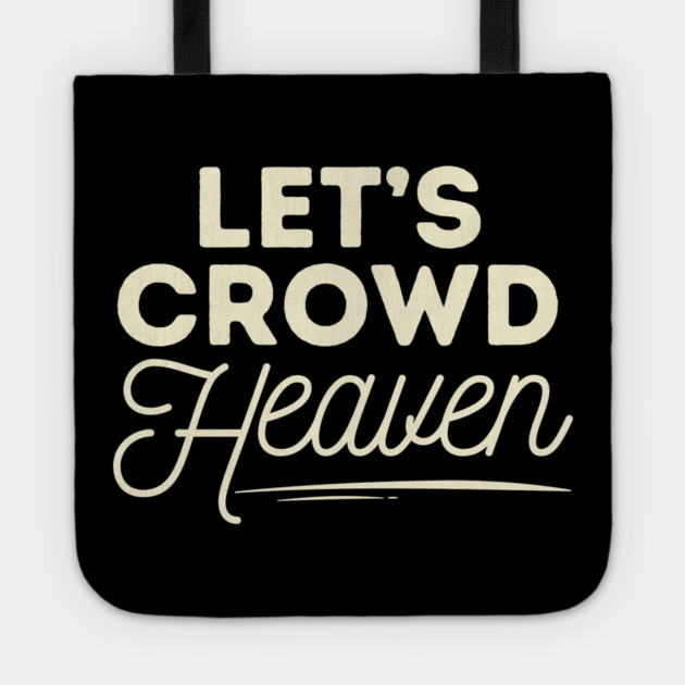 Let's Crowd Heaven Tote by The WYLD Tribe