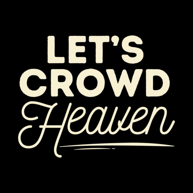 Let's Crowd Heaven by The WYLD Tribe