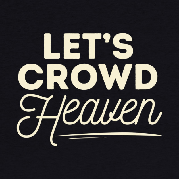 Let's Crowd Heaven by The WYLD Tribe