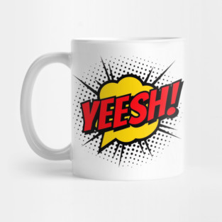 Yeesh! Mug