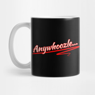 Anywhoozle... Mug