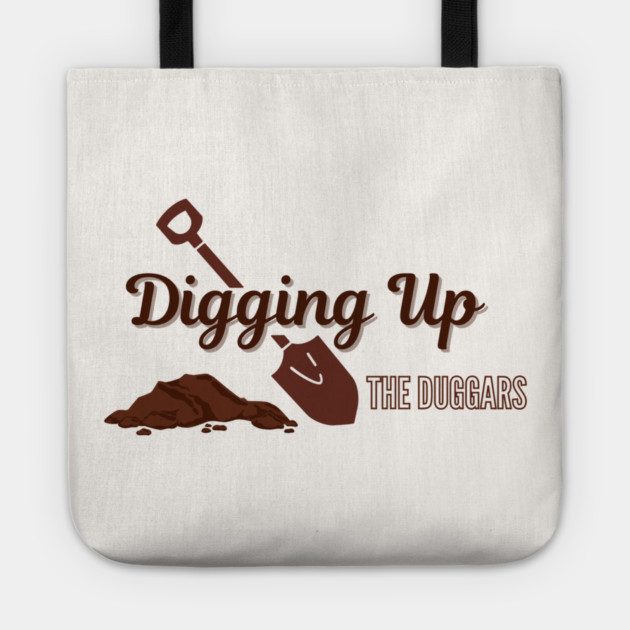 Digging Up the Duggars logo Tote by Whitney's Store 1