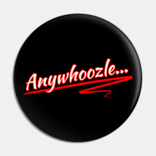 Anywhoozle... Pin