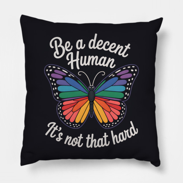 Be A Decent Human, It's Not That Hard Pillow by Charles's Store 8