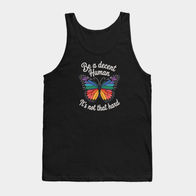 Be A Decent Human, It's Not That Hard Tank Top by Charles's Store 8