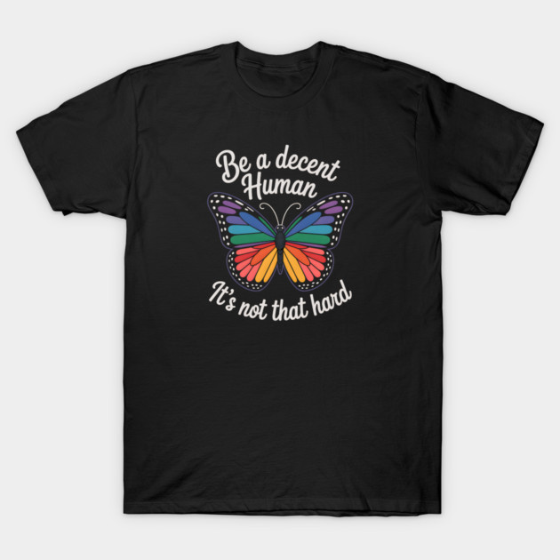 Be A Decent Human, It's Not That Hard T-Shirt by Charles's Store 8