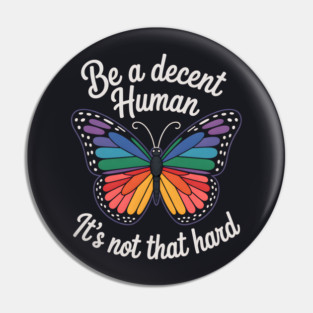 Be A Decent Human, It's Not That Hard Pin