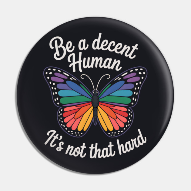 Be A Decent Human, It's Not That Hard Pin by Charles's Store 8
