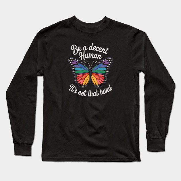 Be A Decent Human, It's Not That Hard Long Sleeve T-Shirt by Charles's Store 8