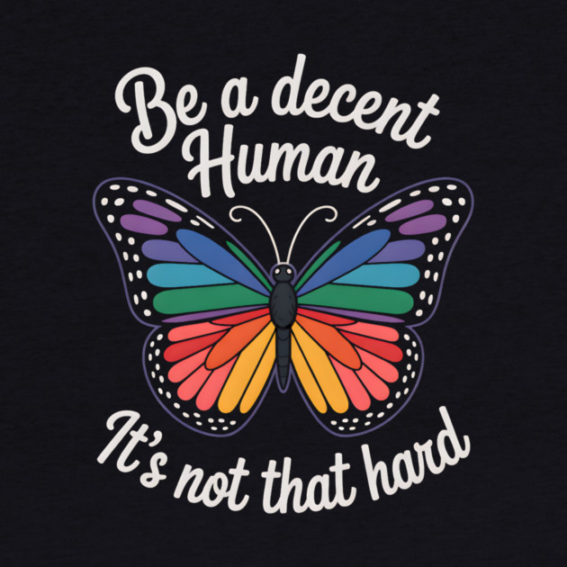 Be A Decent Human, It's Not That Hard by Charles's Store 8
