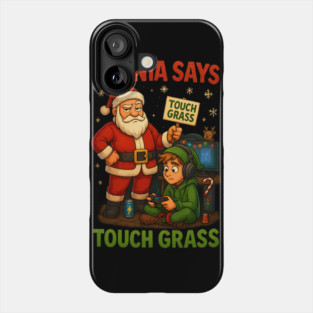 Santa says Touch Grass Phone Case