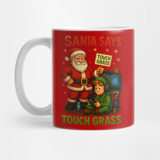 Santa says Touch Grass Mug