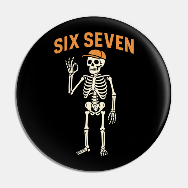 6 7 Meme Gen Alpha - Skeleton Hands Sign Six Seven Pin by ArtistTee ⭐⭐⭐⭐⭐