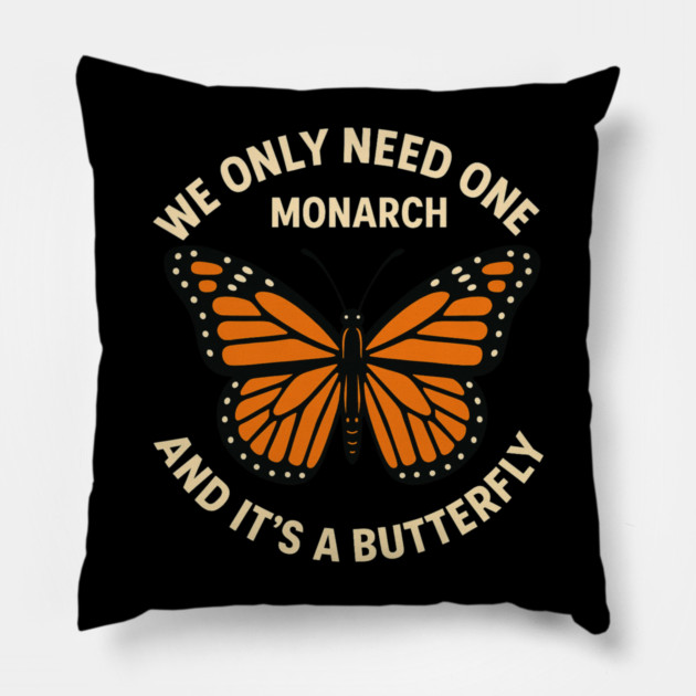 We Only Need One Monarch And It’s A Butterfly Pillow by ArtistTee ⭐⭐⭐⭐⭐