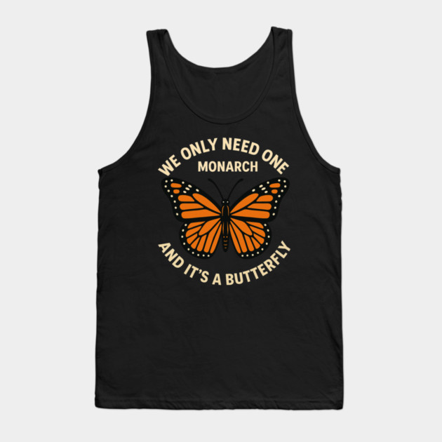 We Only Need One Monarch And It’s A Butterfly Tank Top by ArtistTee ⭐⭐⭐⭐⭐