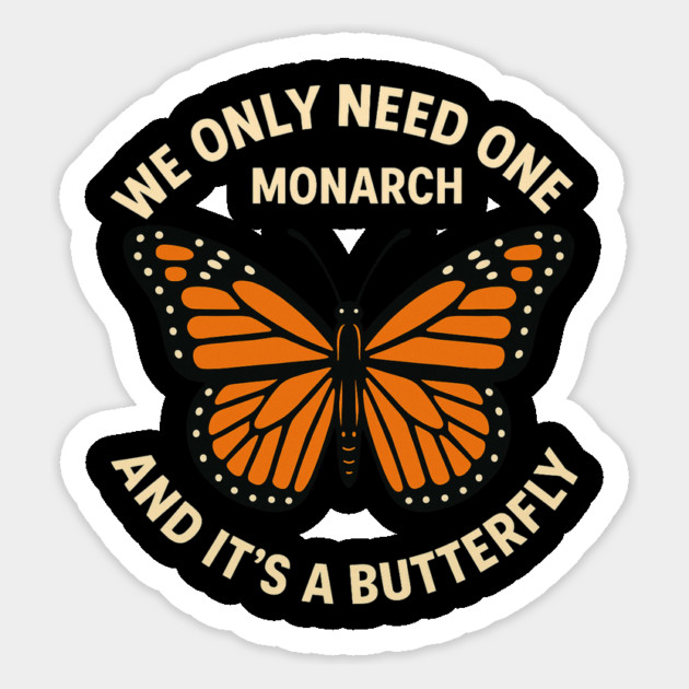 We Only Need One Monarch And It’s A Butterfly Magnet by ArtistTee ⭐⭐⭐⭐⭐