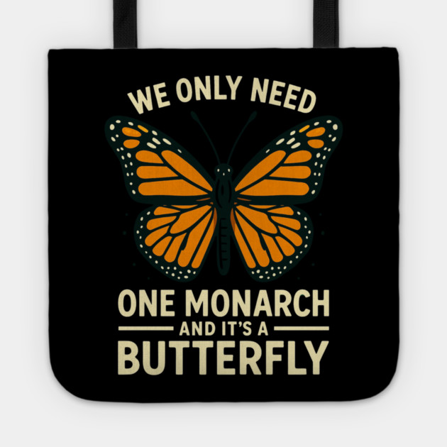 We Only Need One Monarch And It’s A Butterfly Tote by ArtistTee ⭐⭐⭐⭐⭐