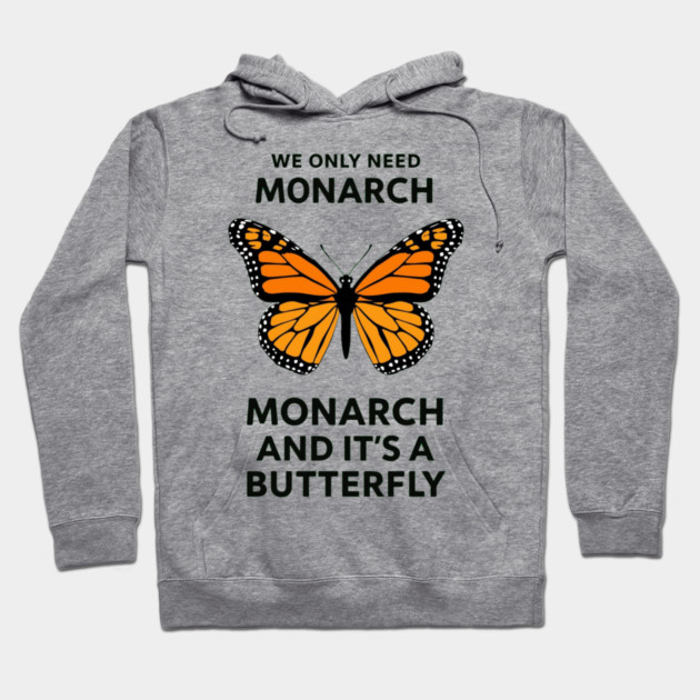 We Only Need One Monarch And It's A Butterfly Hoodie by ArtistTee ⭐⭐⭐⭐⭐