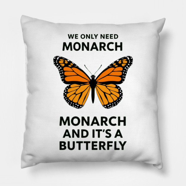 We Only Need One Monarch And It's A Butterfly Pillow by ArtistTee ⭐⭐⭐⭐⭐