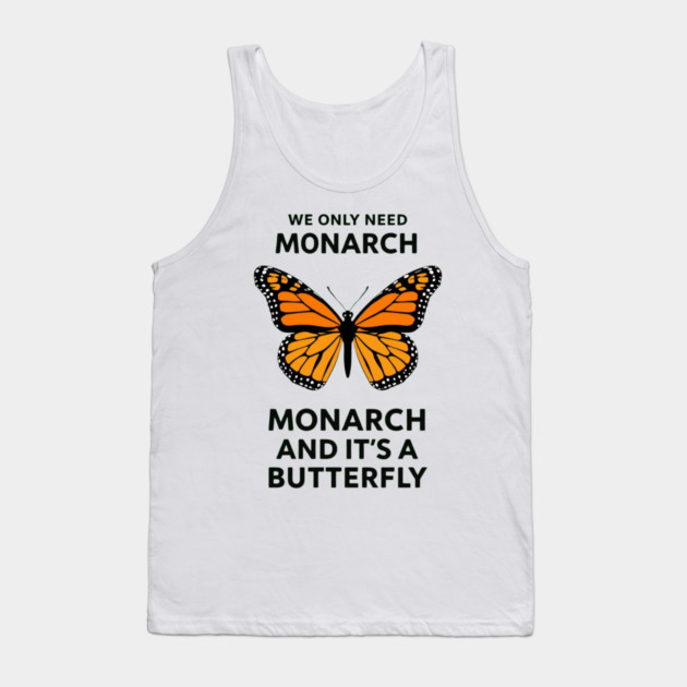 We Only Need One Monarch And It's A Butterfly Tank Top by ArtistTee ⭐⭐⭐⭐⭐