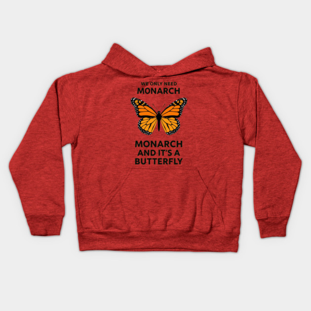 We Only Need One Monarch And It's A Butterfly Kids Hoodie by ArtistTee ⭐⭐⭐⭐⭐