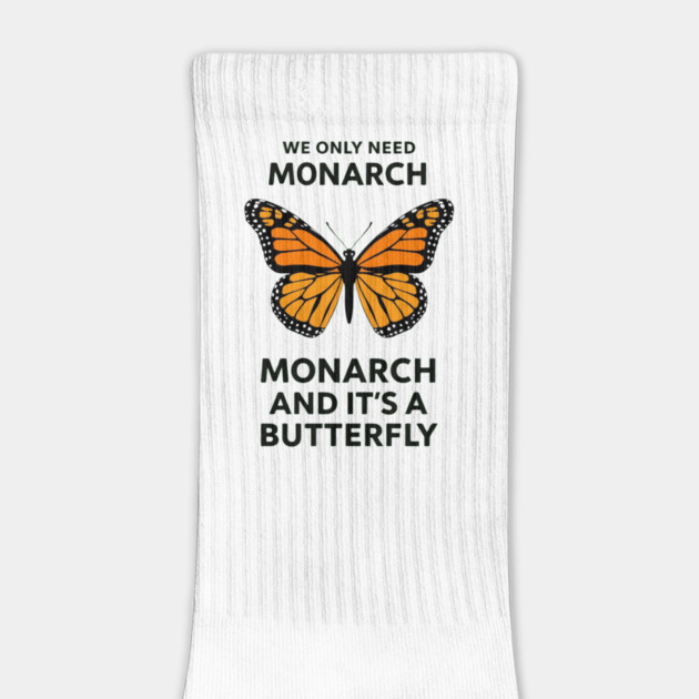 We Only Need One Monarch And It's A Butterfly by ArtistTee ⭐⭐⭐⭐⭐