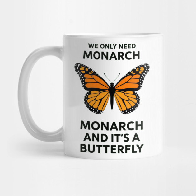 We Only Need One Monarch And It's A Butterfly by ArtistTee ⭐⭐⭐⭐⭐